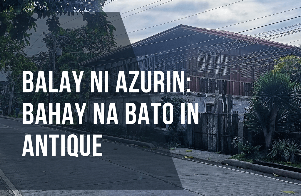 Balay ni Azurin: Bahay na Bato in&nbsp;Antique
