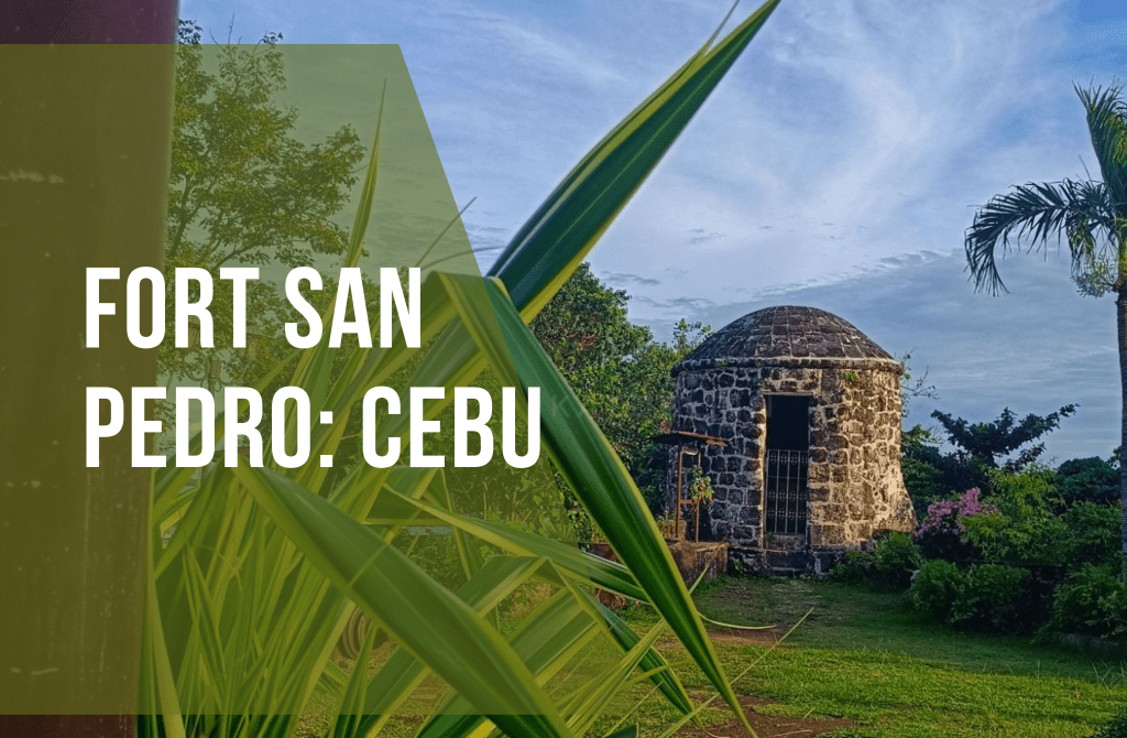 Fort San Pedro:&nbsp;Cebu