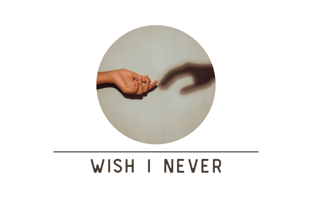 Wish I Never